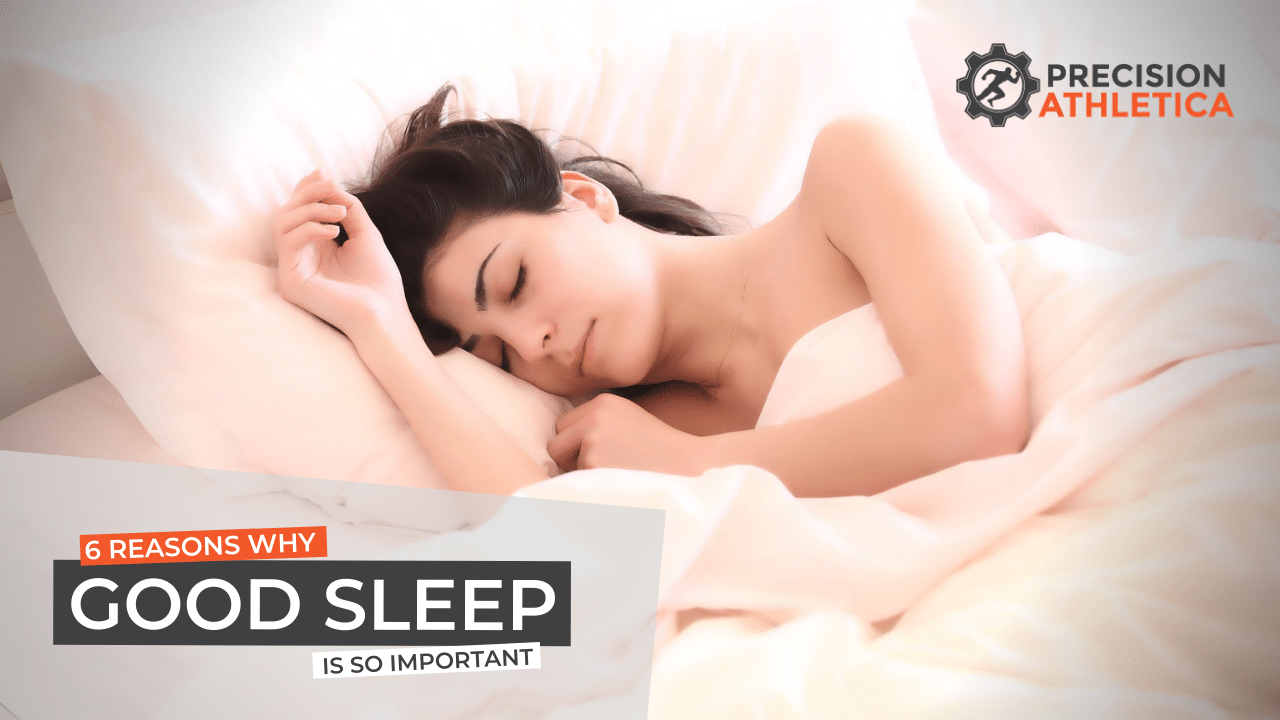 6 Reasons Why Good Sleep Is So Important Precision Athletica